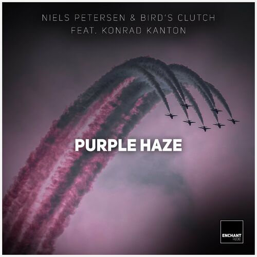 Niels Petersen & Bird's Clutch Feat Konrad Kanton - Purple Haze [ENCHANT055]